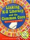 Linking K-2 Literacy and the Common Core libro str
