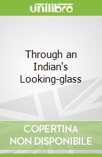 Through an Indian's Looking-glass