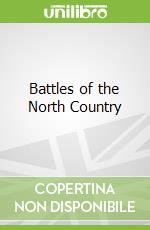 Battles of the North Country