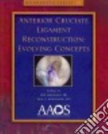 Anterior Cruciate Ligament Reconstruction libro in lingua di Limpisvasti Orr M.D. (EDT), ElAttrache Neal S. M.D. (EDT)