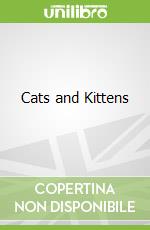 Cats and Kittens