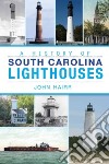 A History of South Carolina Lighthouses libro str
