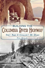 Building the Columbia River Highway