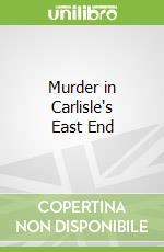 Murder in Carlisle's East End