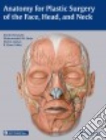 Anatomy for Plastic Surgery of the Face, Head, and Neck libro in lingua di Watanabe Koichi M.D. Ph.D. (EDT), Shoja Mohammadali M. M.D. (EDT), Loukas Marios M.D. Ph.D. (EDT)