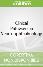 Clinical Pathways in Neuro-ophthalmology