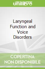 Laryngeal Function and Voice Disorders