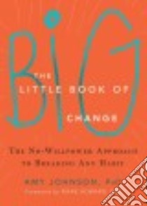 The Little Book of Big Change libro in lingua di Johnson Amy Ph.d., Howard Mark Ph.D. (FRW)
