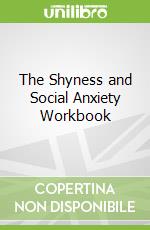 The Shyness and Social Anxiety Workbook