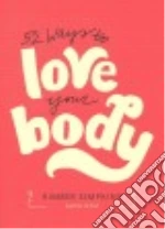 52 Ways to Love Your Body