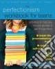 The Perfectionism Workbook for Teens libro str