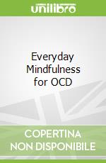 Everyday Mindfulness for OCD