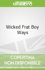 Wicked Frat Boy Ways libro str