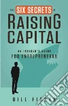 The Six Secrets of Raising Capital libro str