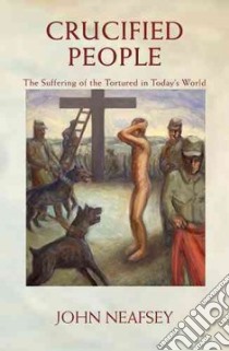 Crucified People libro in lingua di Neafsey John