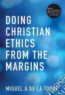 Doing Christian Ethics from the Margins libro in lingua di De LA Torre Miguel A.