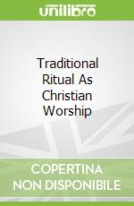 Traditional Ritual As Christian Worship