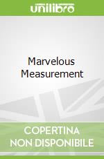 Marvelous Measurement