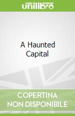 A Haunted Capital