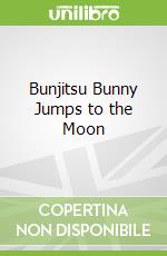 Bunjitsu Bunny Jumps to the Moon