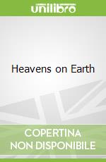 Heavens on Earth