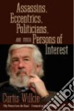 Assassins, Eccentrics, Politicians, and Other Persons of Interest