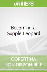Becoming a Supple Leopard