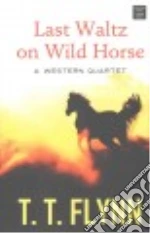 Last Waltz on Wild Horse