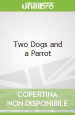 Two Dogs and a Parrot