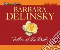Father of the Bride libro in lingua di Delinsky Barbara, Schafer Lydia (NRT)