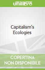 Capitalism's Ecologies