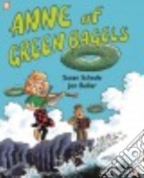 Anne of Green Bagels libro in lingua di Schade Susan, Buller Jon (ILT)