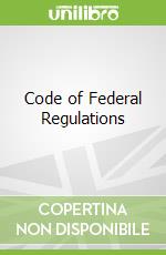 Code of Federal Regulations