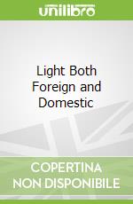 Light Both Foreign and Domestic