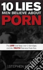 10 Lies Men Believe About Porn