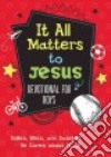 It All Matters to Jesus Devotional for Boys libro str