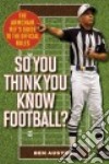 So You Think You Know Football? libro str