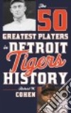 The 50 Greatest Players in Detroit Tigers History libro str