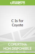 C Is for Coyote libro in lingua di Helman Andrea, Wolfe Art (PHT), Jecan Gavriel (PHT)