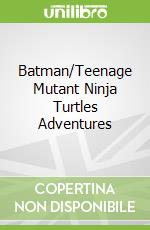 Batman/Teenage Mutant Ninja Turtles Adventures