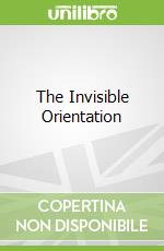The Invisible Orientation