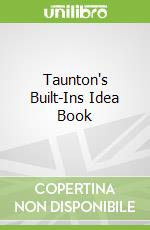 Taunton's Built-Ins Idea Book