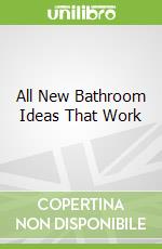 All New Bathroom Ideas That Work