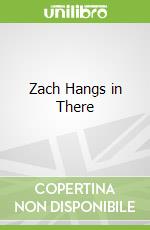 Zach Hangs in There
