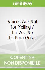 Voices Are Not for Yelling / La Voz No Es Para Gritar