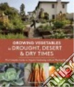 Growing Vegetables in Drought, Desert & Dry Times