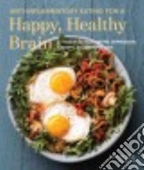 Anti-Inflammatory Eating for a Happy, Healthy Brain libro in lingua di Babb Michelle, Bland Jeffrey Ph.D. (FRW), Mcmullen Hilary (PHT)
