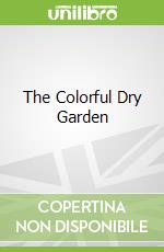 The Colorful Dry Garden