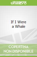 If I Were a Whale