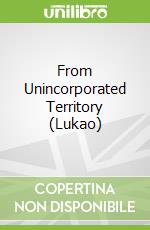 From Unincorporated Territory (Lukao)